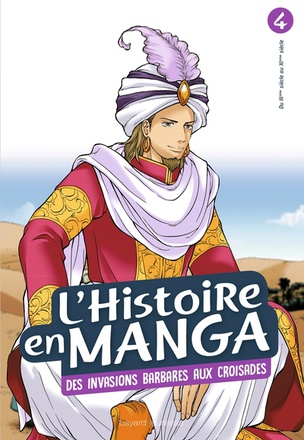 L'HISTOIRE EN MANGA TOME 4- D'ATTILA A GUILLAUME LE CONQUERANT - DE L'EMPIRE ROMAIN A L'EMPIRE BYZAN
