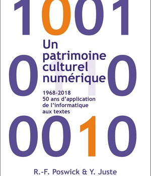 UN PATRIMOINE CULTUREL NUMERIQUE NATIF - 1968-2018 50 ANS D'APPLICATION DE L'INFORMATIQUE AUX TEXT
