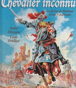 HEROS D'ANTAN - LE CHEVALIER INCONNU - LA REINE DE BOHEME ET SES 7 CHATEAUX
