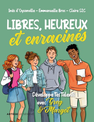 LIBRES, HEUREUX ET ENRACINES - DEVELOPPE TES TALENTS AVEC GREG ET MARGOT