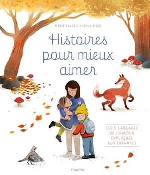 HISTOIRES POUR MIEUX AIMER - LES 5 LANGAGES DE L AMOUR EXPLIQUES AUX ENFANTS !