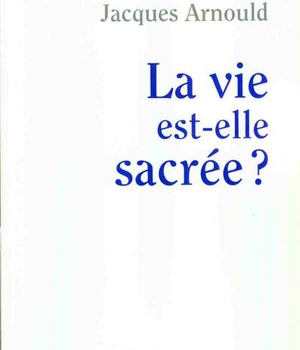 LA VIE EST-ELLE SACREE ?