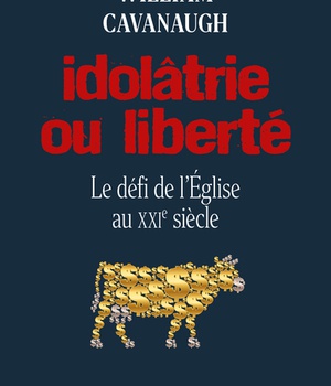IDOLATRIE OU LIBERTE - LE DEFI DE L'EGLISE AU XXIE SIECLE