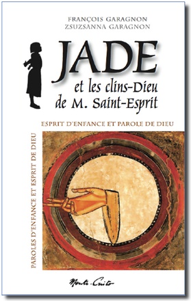 JADE ET LES CLINS-DIEU DE M. SAINT-ESPRIT - ESPRIT D'ENFANCE ET PAROLE DE DIEU
