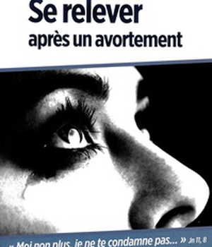 SE RELEVER APRES UN AVORTEMENT - MOI NON PLUS, JE NE TE CONDAMNE PAS...