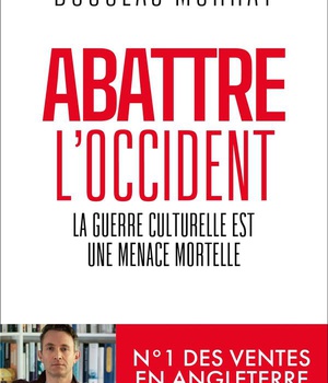 ABATTRE L'OCCIDENT - COMMENT L'ANTIRACISME EST DEVENU UNE ARME DE DESTRUCTION MASSIVE