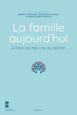 LA FAMILLE AUJOURD HUI. A L ECOUTE DES CRIS DU TERRAIN