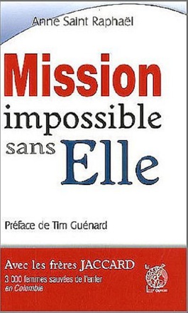 MISSION IMPOSSIBLE SANS ELLE - AVEC LES FRERES JACCARD, 3000 FEMMES SAUVEES DE L'ENFER EN COLOMBIE