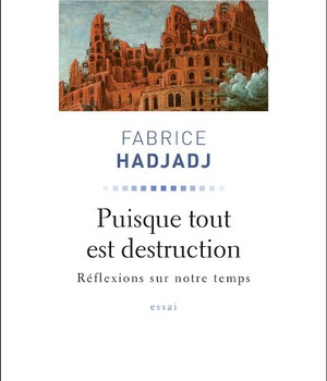 PUISQUE TOUT EST EN VOIE DE DESTRUCTION