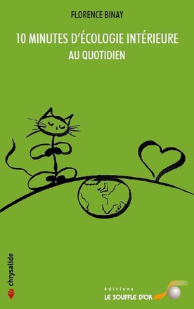 10 MINUTES D'ECOLOGIE INTERIEURE AU QUOTIDIEN - ET AUTRES PETITS BONHEURS