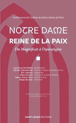 NOTRE DAME REINE DE LA PAIX - DU MAGNIFICAT A LAPOCALYPSE CONFERENCES DE CAREME DE NOTRE-DAME DE PAR
