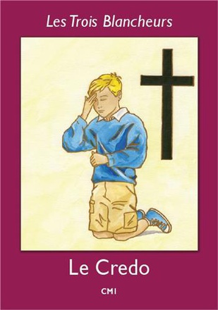LES TROIS BLANCHEURS - IV - LES TROIS BLANCHEURS - LE CREDO - ANNEE IV - ANNEE IV (CE2 A 6EME)