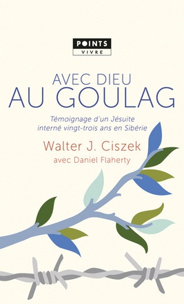 AVEC DIEU AU GOULAG. TEMOIGNAGE D'UN JESUITE INTERNE VINGT-TROIS ANS EN SIBERIE (BICP*)