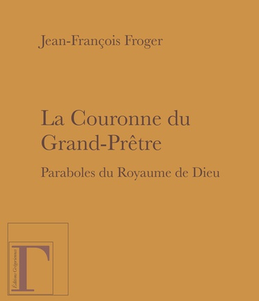 LA COURONNE DU GRAND-PRETRE - PARABOLES DU ROYAUME DE DIEU