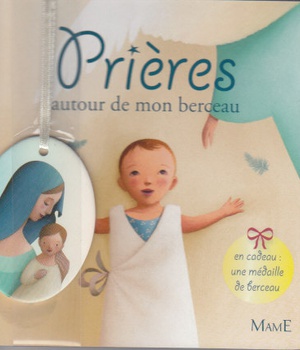 PRIERES AUTOUR DE MON BERCEAU (+MEDAILLE DE BERCEAU)