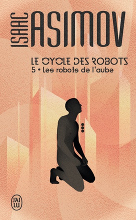 LE CYCLE DES ROBOTS - T05 - LES ROBOTS DE L'AUBE