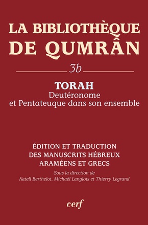 LA BIBLIOTHEQUE DE QUMRAN 3B : TORAH, DEUTERONOMEET PENTATEUQUE