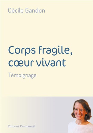 CORPS FRAGILE, COEUR VIVANT - TEMOIGNAGE