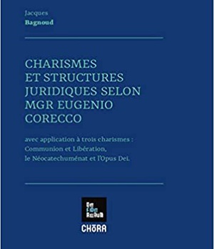 CHARISMES ET STRUCTURES JURIDIQUES SELON MGR EUGENIO CORECCO