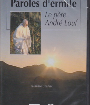 PAROLES D ERMITE : LE PERE ANDRE LOUF