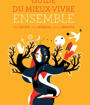 GUIDE DU MIEUX-VIVRE ENSEMBLE - MA LAICITE, MA RELIGION, MON IDENTITE - ILLUSTRATIONS, COULEUR