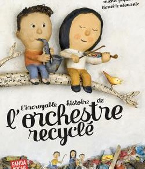 L'INCROYABLE HISTOIRE DE L'ORCHESTRE RECYCLE (PANDA POCHE)