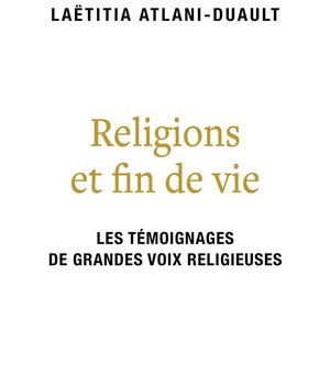 RELIGIONS ET FIN DE VIE - BOUDDHISME, CATHOLICISME, ISLAM, JUDAISME, ORTHODOXIE, PROTESTANTISME