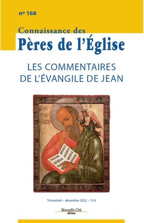 CONNAISSANCE DES PERES DE L'EGLISE N 168 - LES COMMENTAIRES DE L'EVANGILE DE JEAN