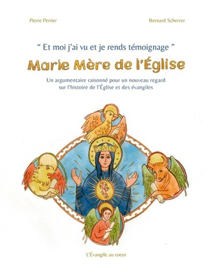 ET MOI J'AI VU ET JE RENDS TEMOIGNAGE : MARIE MERE DE L'EGLISE - UN ARGUMENTAIRE RAISONNE POUR UN NO