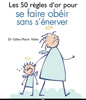 LES 50 REGLES D'OR POUR SE FAIRE OBEIR SANS S'ENERVER