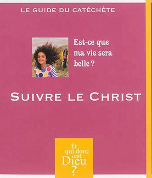 ET QUI DONC EST DIEU - MODULE 8 - ANIMATEUR - SUIVRE LE CHRIST
