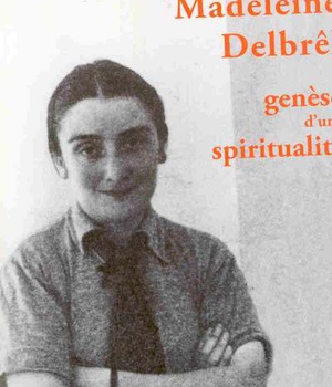 MADELEINE DELBREL - GENESE D'UNE SPIRITUALITE