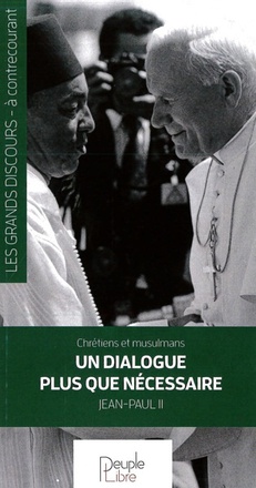 CHRETIENS ET MUSULMANS, UN DIALOGUE PLUS QUE NECESSAIRE