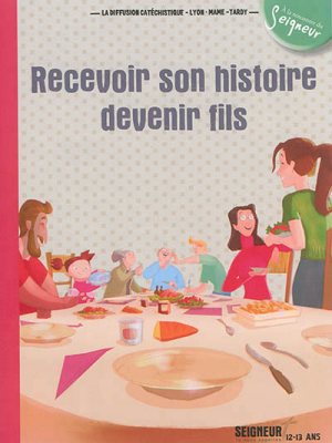 12-13 ANS - MODULE 6 - RECEVOIR SON HISTOIRE, DEVENIR FILS
