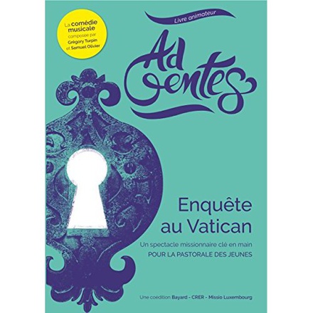 AD GENTES- ENQUETE AU VATICAN - LIVRE ANIMATEUR