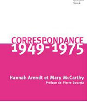 CORRESPONDANCE 1949-1975 - HANNAH ARENDT ET MARY MCCARTHY