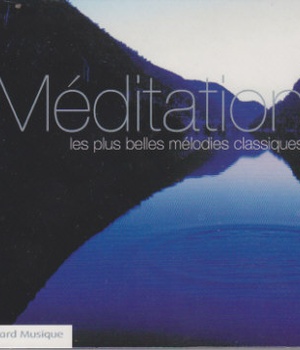 MEDITATION - LES PLUS BELLES MELODIES CLASSIQUES - AUDIO