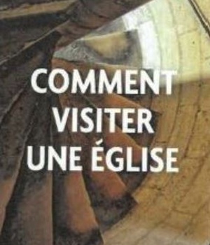 COMMENT VISITER UNE EGLISE