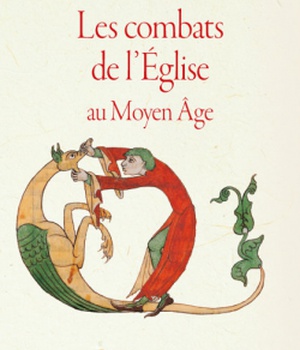 LES COMBATS DE L'EGLISE AU MOYEN-AGE
