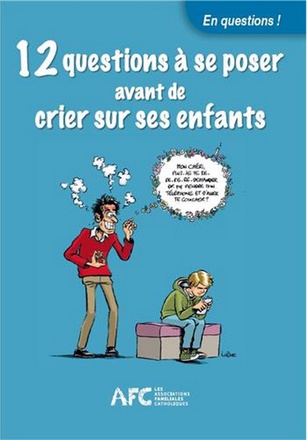 12 QUESTIONS A SE POSER AVANT DE CRIER SUR LES ENFANTS