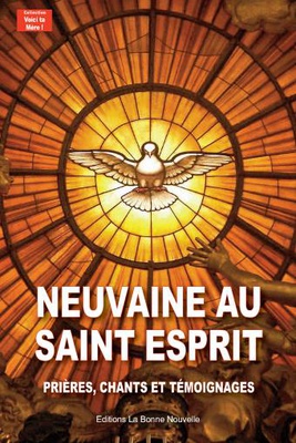 NEUVAINE AU SAINT-ESPRIT - PRIERES, CHANTS ET TEMOIGNAGES