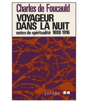 VOYAGEUR DANS LA NUIT - NOTES DE SPIRITUALITE 1888-1916