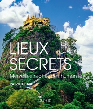 LIEUX SECRETS - MERVEILLES INSOLITES DE L'HUMANITE