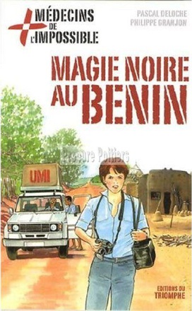 MEDECINS DE L'IMPOSSIBLE - T07 - MAGIE NOIRE AU BENIN