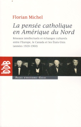 LA PENSEE CATHOLIQUE EN AMERIQUE DU NORD - RESEAUX INTELLECTUELS ET ECHANGES CULTURELS ENTRE L'EUROP