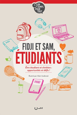 FIDJI ET SAM, ETUDIANTS - ETRE ETUDIANT ET CHRETIEN : OPPORTUNITES ET DEFIS