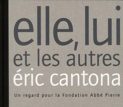 ELLE, LUI ET LES AUTRES - UN REGARD POUR LA FONDATION ABBE PIERRE