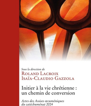 INITIER A LA VIE CHRETIENNE : UN CHEMIN DE CONVERSION - ACTES DES ASSISES OECUMENIQUES DU CATECHUMEN