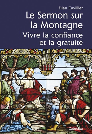 LE SERMON SUR LA MONTAGNE, VIVRE CONFIANCE & GRATUITE