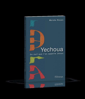 YECHOUA : CE JUIF QUE L'ON APPELLE JESUS